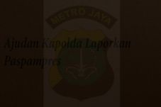 Ajudan Kapolda Laporkan...