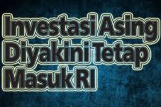 Investasi Asing Diyakini...