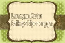 Larangan Motor Baiknya...