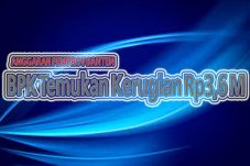 BPK Temukan Kerugian...