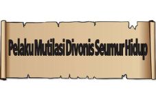 Pelaku Mutilasi Divonis...