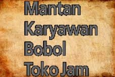 Mantan Karyawan Bobol...