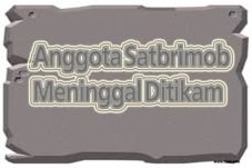 Anggota Satbrimob Meninggal...