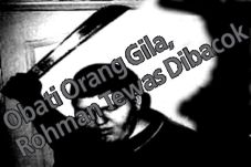 Obati Orang Gila, Rohman...