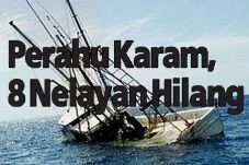 Perahu Karam, 8 Nelayan...