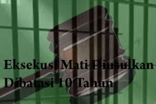Eksekusi Mati Diusulkan...