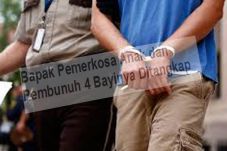 Bapak Pemerkosa Anak...