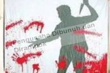 Pengusaha Dibunuh dan...