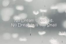 No Dream is too Big,...