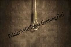 Pelajar SMP Tewas Gantung...