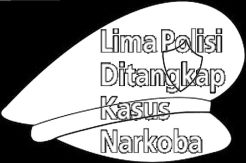 Lima Polisi Ditangkap...