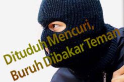 Dituduh Mencuri, Buruh...