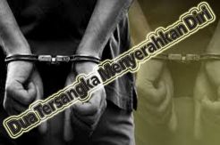 Dua Tersangka Menyerahkan...