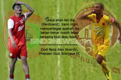 Ferdinand Jalani Tes Loyalitas Pilih Sriwijaya FC Atau Klub Lain