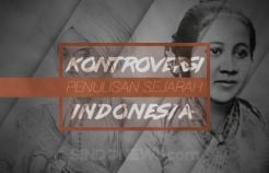 Kontroversi Penulisan Sejarah Indonesia, dari Pangeran Diponegoro hingga G 30 S