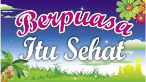 Tips sehat berpuasa...