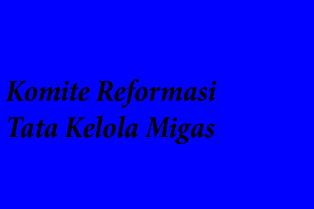 Komite Reformasi Migas...