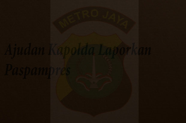 Ajudan Kapolda Laporkan...