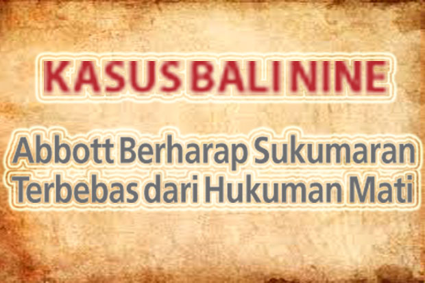 Abbott Berharap Sukumaran...