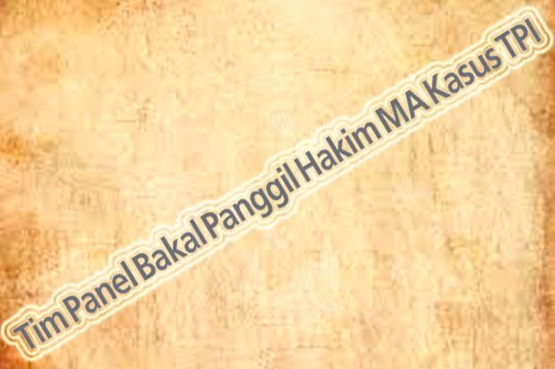 Tim Panel Bakal Panggil...