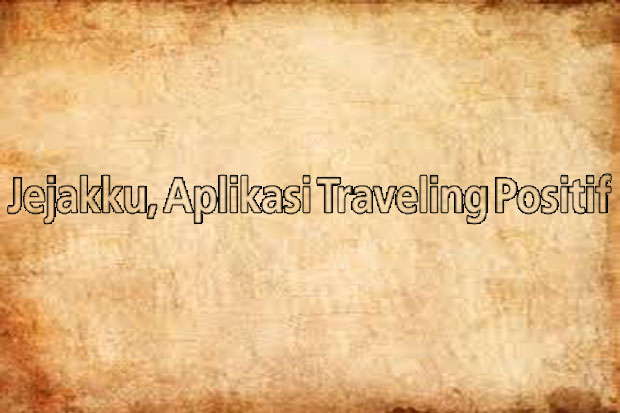 Jejakku, Aplikasi Traveling...