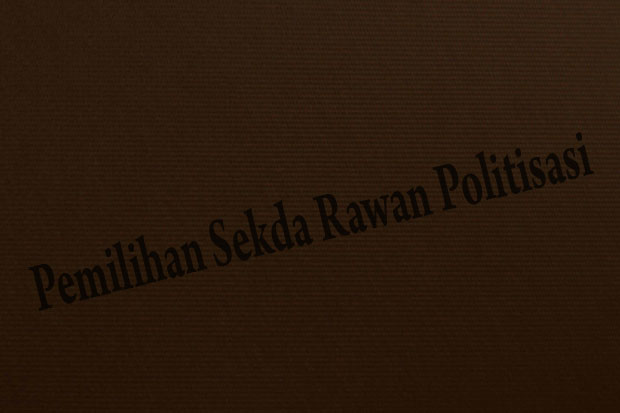 Pemilihan Sekda Rawan...