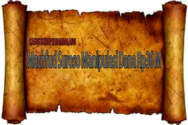 Machfud Suroso Manipulasi...