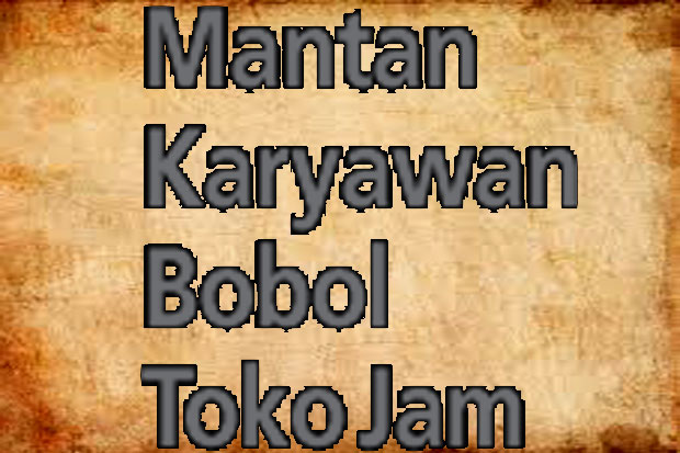 Mantan Karyawan Bobol...