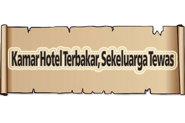 Kamar Hotel Terbakar,...