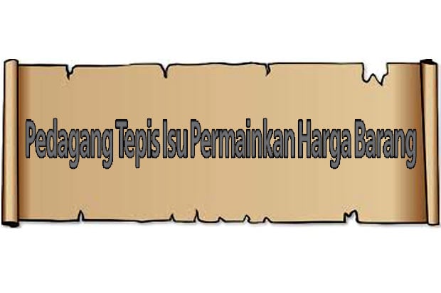 Pedagang Tepis Isu Permainkan...