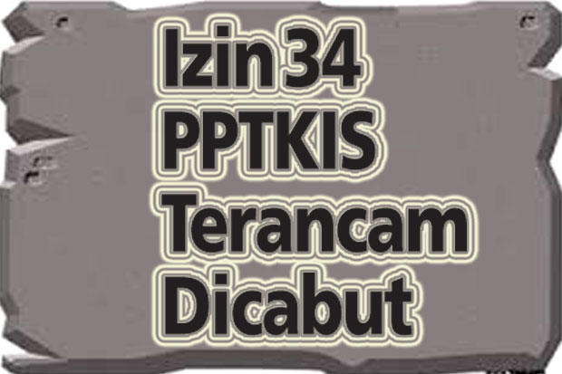 Izin 34 PPTKIS Terancam...
