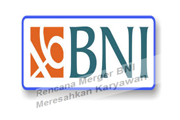 Rencana Merger BNI Meresahkan...