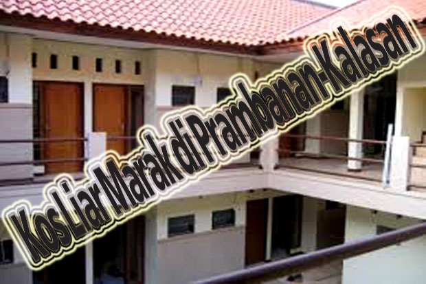 Kos Liar Marak di Prambanan-Kalasan