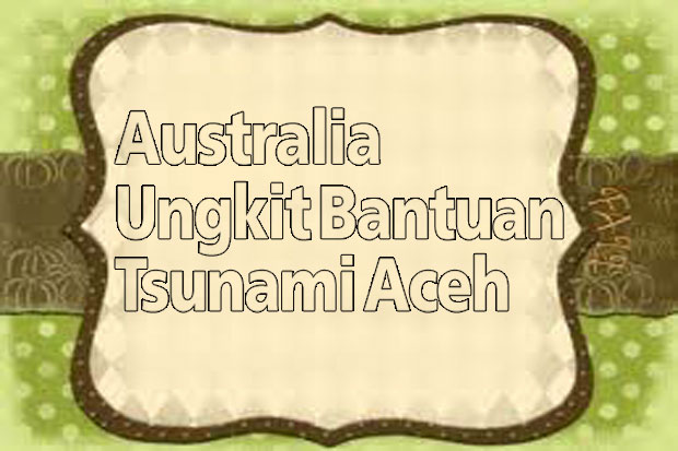 Australia Ungkit Bantuan...