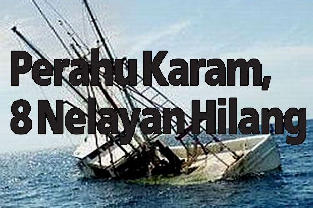 Perahu Karam, 8 Nelayan...