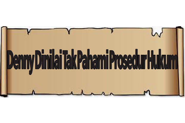 Denny Dinilai Tak Pahami...