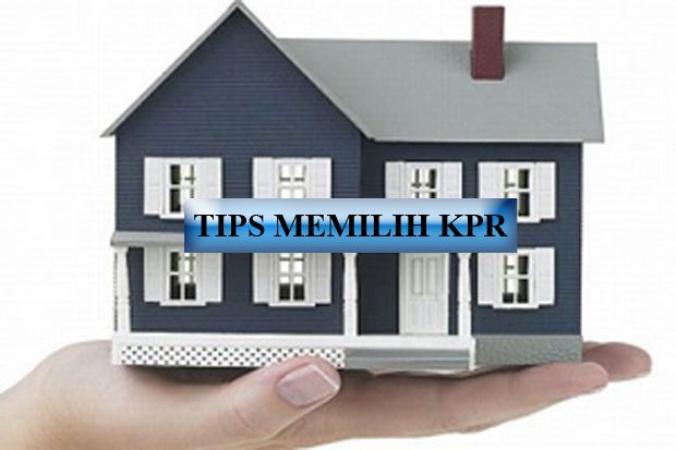 Tips Jitu Memilih KPR