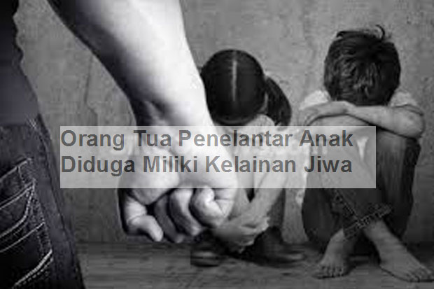 Orang Tua Penelantar...