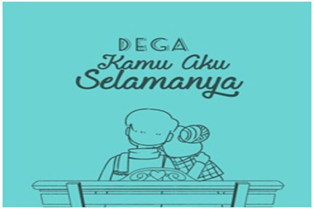 Dega: Kamu Aku Selamanya,...